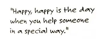 A quote that reads " happy, happy is the best way to help someone in a special way ".